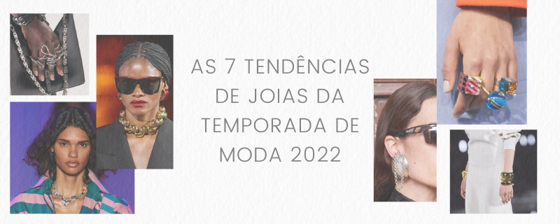 as 7 tendencias de joias da temporada de moda 2022 - banner